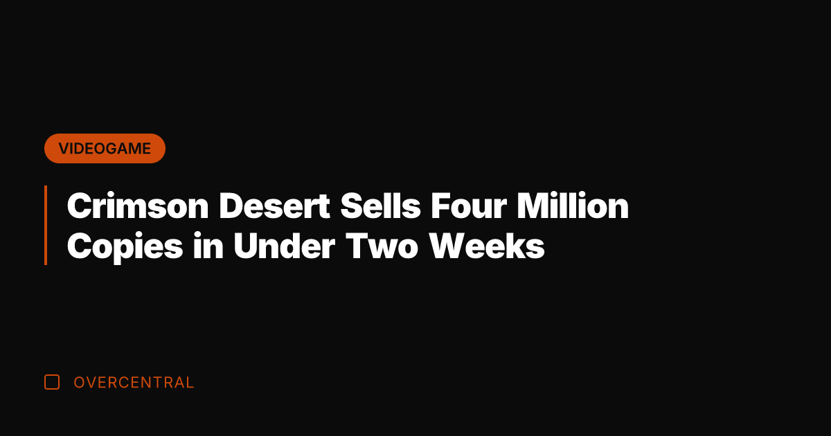 Crimson Desert Sells Four Million Copies in Under Two Weeks