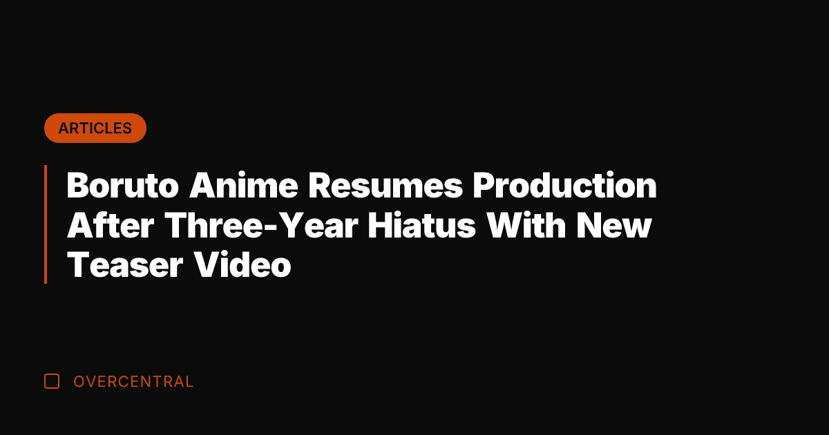 Boruto Anime Resumes Production After Three-Year Hiatus With New Teaser Video