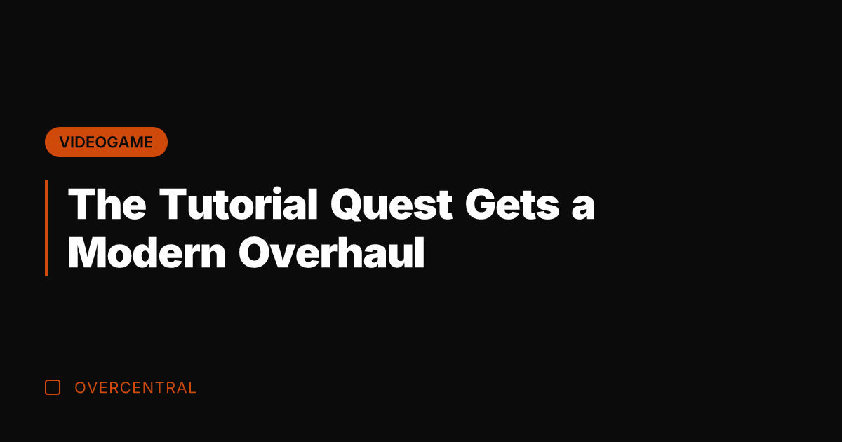 The Tutorial Quest Gets a Modern Overhaul