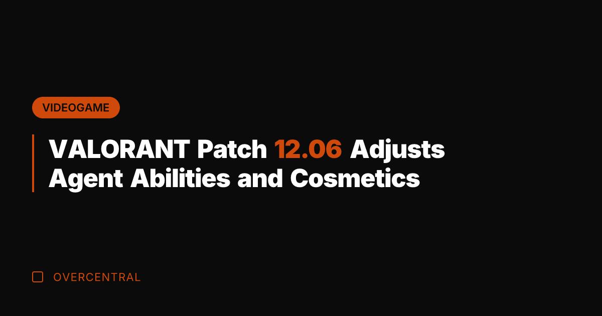 VALORANT Patch 12.06 Adjusts Agent Abilities and Cosmetics