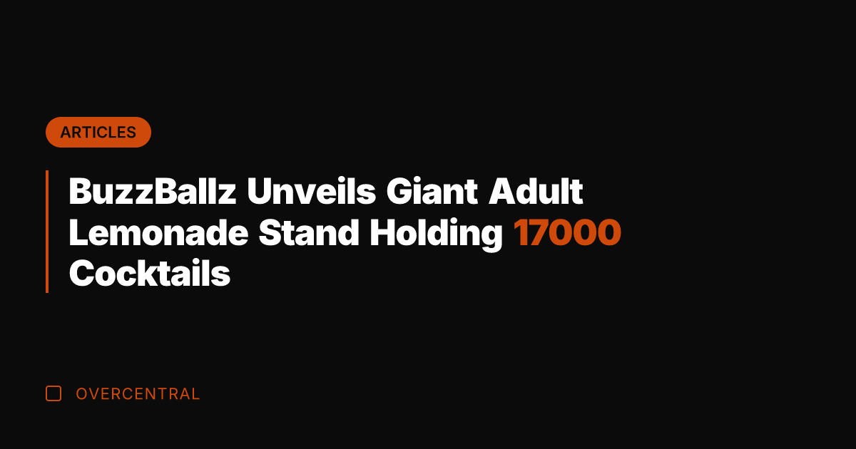 BuzzBallz Unveils Giant Adult Lemonade Stand Holding 17000 Cocktails