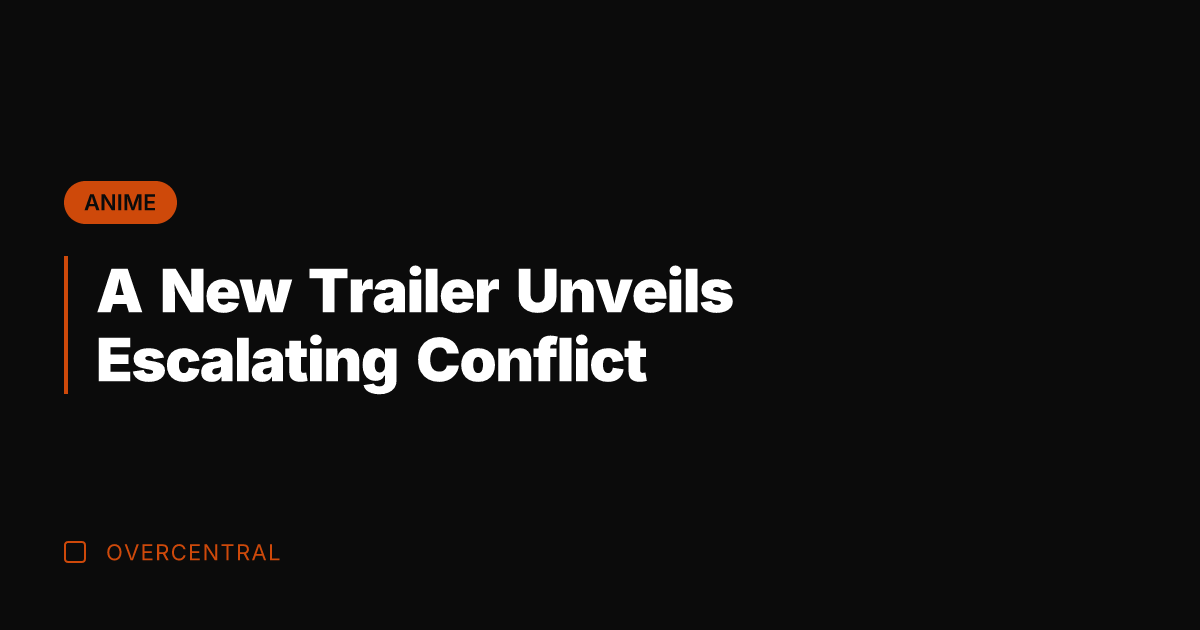 A New Trailer Unveils Escalating Conflict