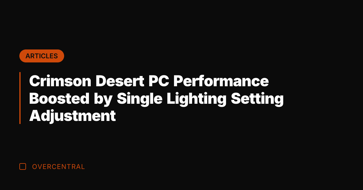 Crimson Desert PC Performance Boosted by Single Lighting Setting Adjustment