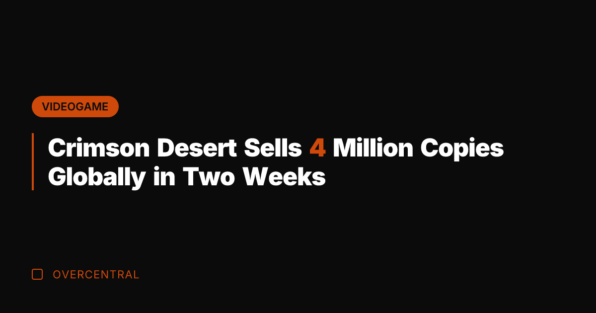 Crimson Desert Sells 4 Million Copies Globally in Two Weeks