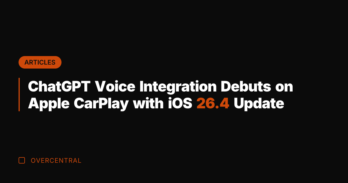 ChatGPT Voice Integration Debuts on Apple CarPlay with iOS 26.4 Update