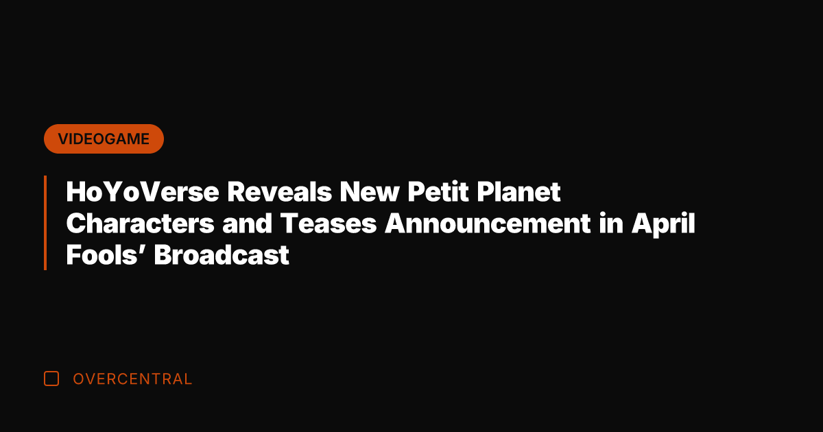 HoYoVerse Reveals New Petit Planet Characters and Teases Announcement in April Fools'