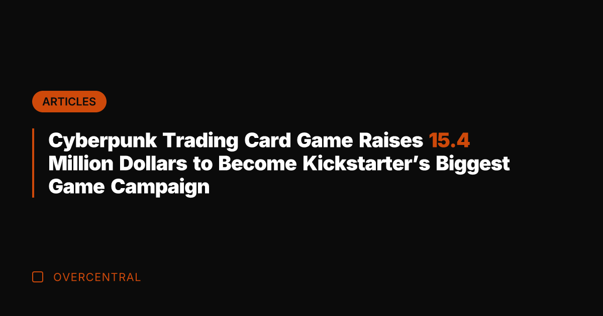 Cyberpunk Trading Card Game Raises 15.4 Million Dollars to Become Kickstarter's Biggest