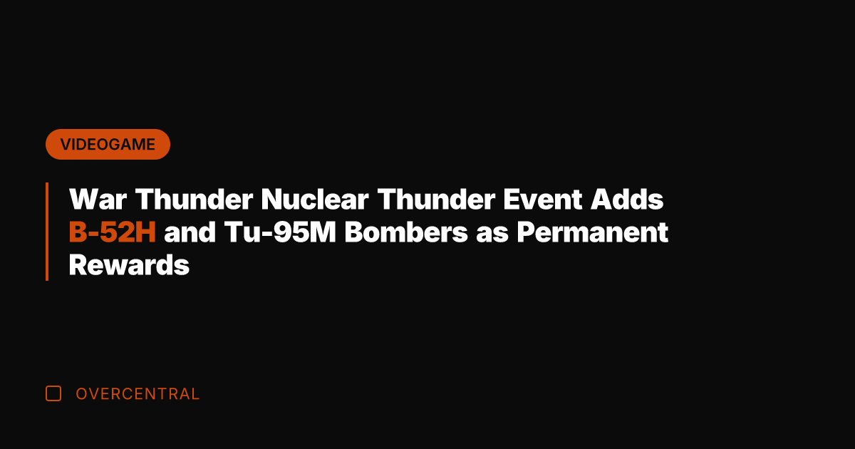 War Thunder Nuclear Thunder Event Adds B-52H and Tu-95M Bombers as Permanent