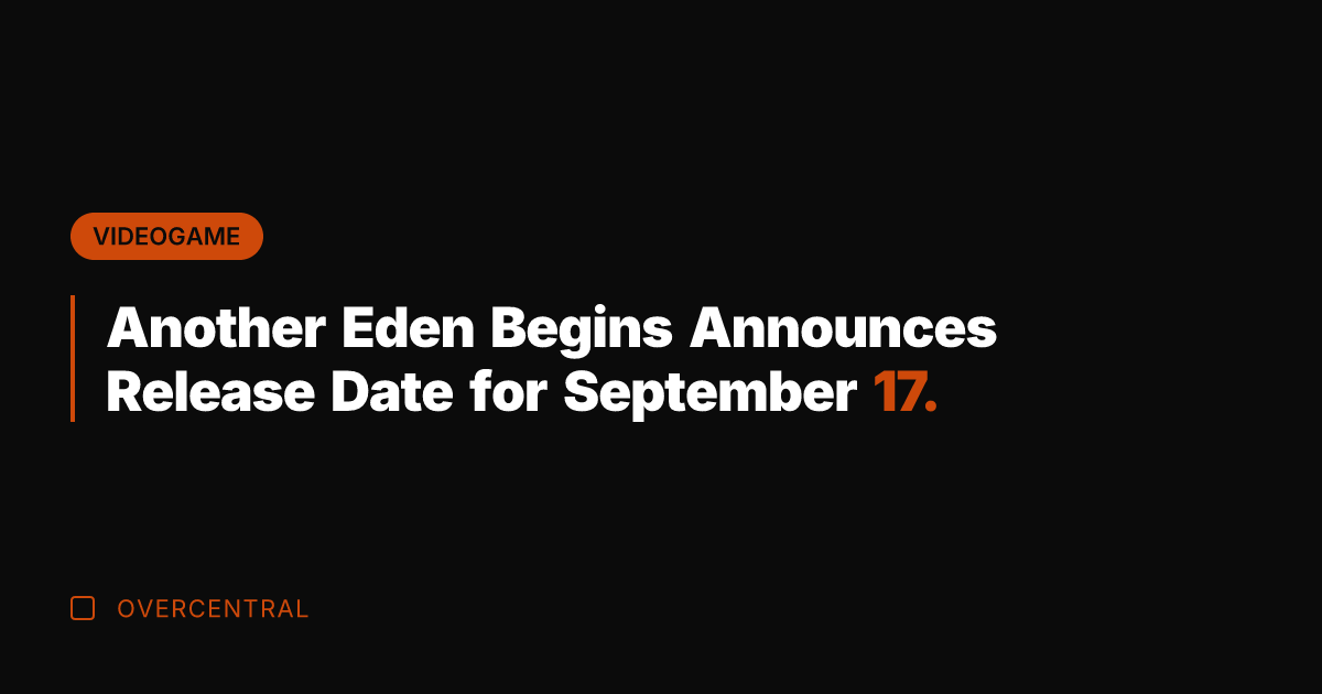 Another Eden Begins Announces Release Date for September 17.
