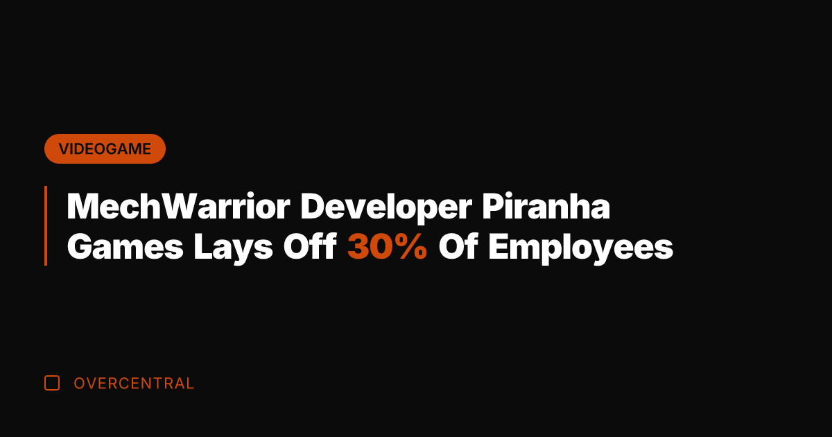 MechWarrior Developer Piranha Games Lays Off 30% Of Employees
