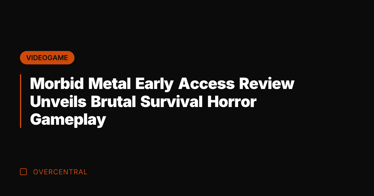 Morbid Metal Early Access Review Unveils Brutal Survival Horror Gameplay