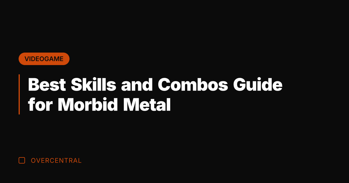 Best Skills and Combos Guide for Morbid Metal