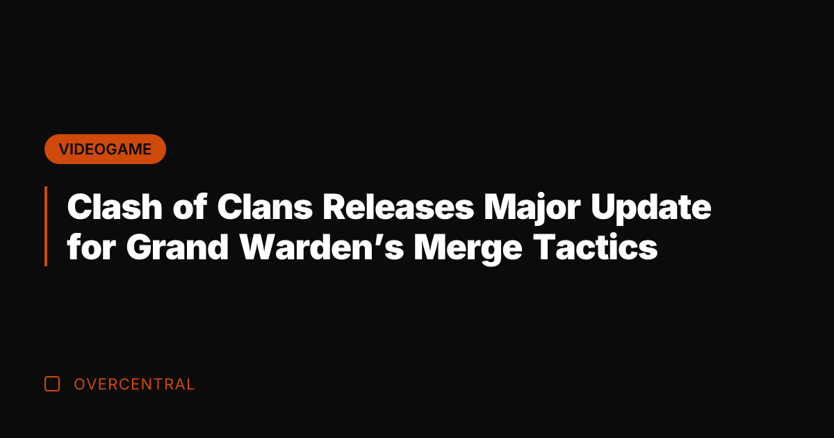 Clash of Clans Releases Major Update for Grand Warden's Merge Tactics