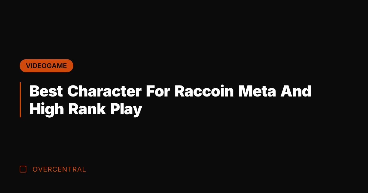Best Character For Raccoin Meta And High Rank Play