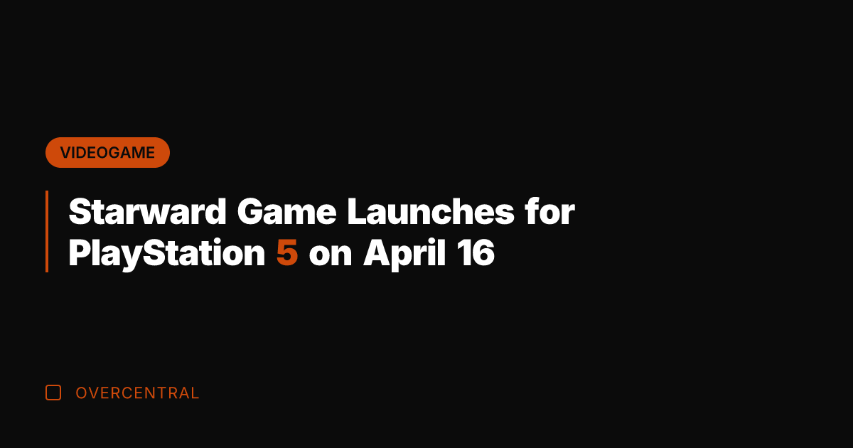 Starward Game Launches for PlayStation 5 on April 16
