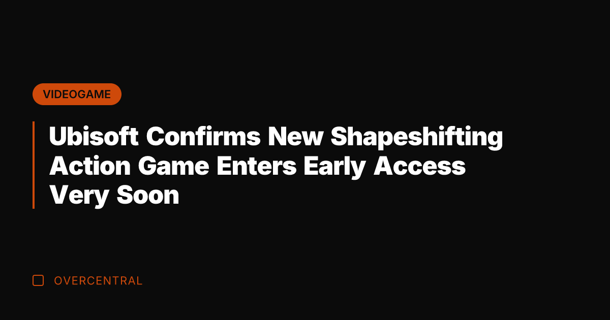 Ubisoft Confirms New Shapeshifting Action Game Enters Early Access Very Soon