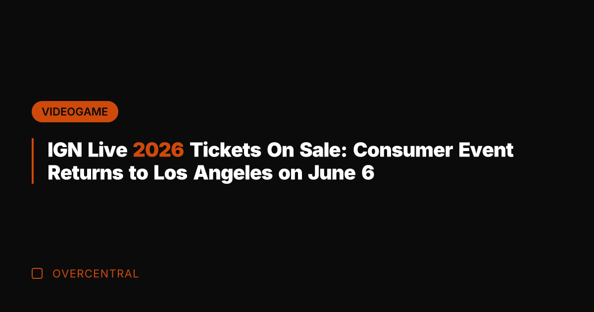 IGN Live 2026 Tickets On Sale: Consumer Event Returns to Los Angeles