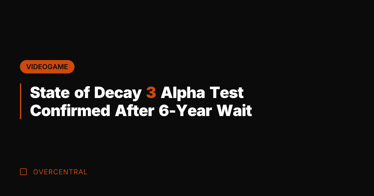 State of Decay 3 Alpha Test Confirmed After 6-Year Wait
