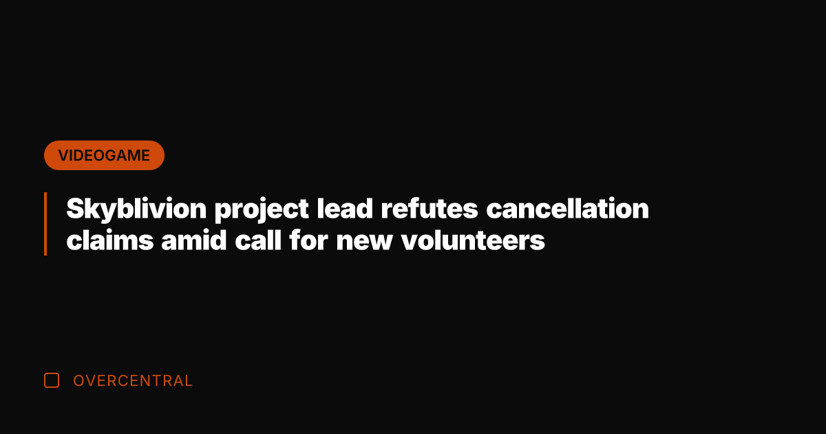 Skyblivion project lead refutes cancellation claims amid call for new volunteers