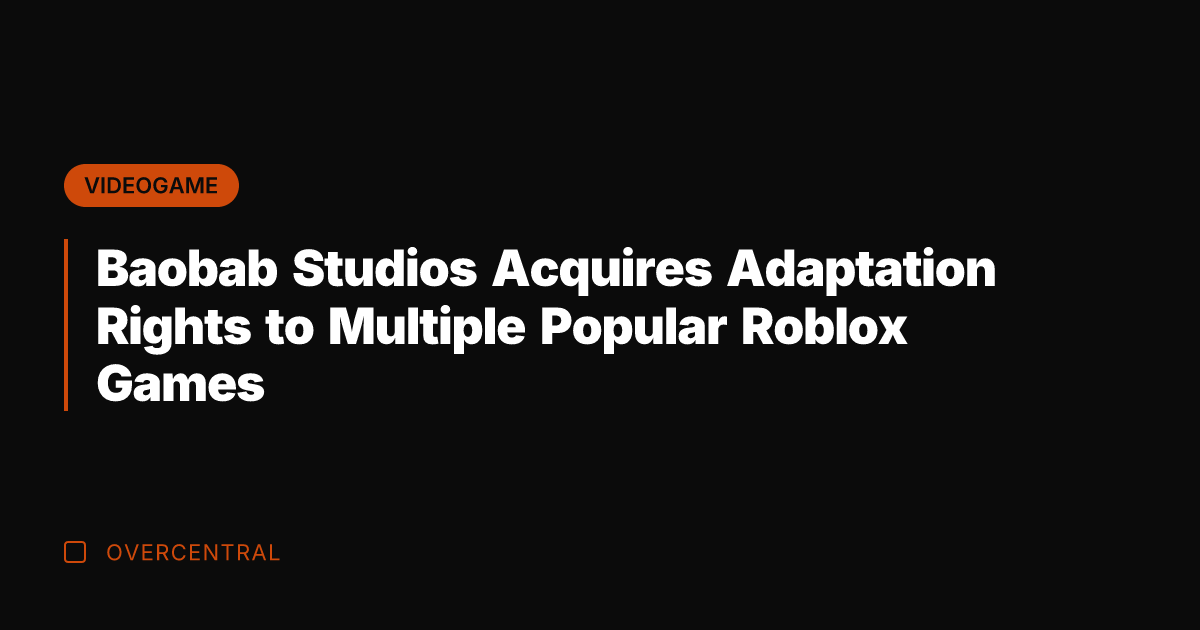 Baobab Studios Acquires Adaptation Rights to Multiple Popular Roblox Games