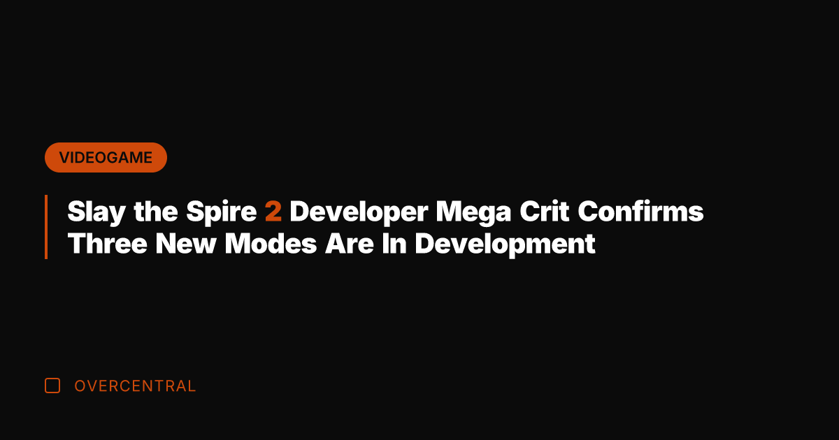 Slay the Spire 2 Developer Mega Crit Confirms Three New Modes Are