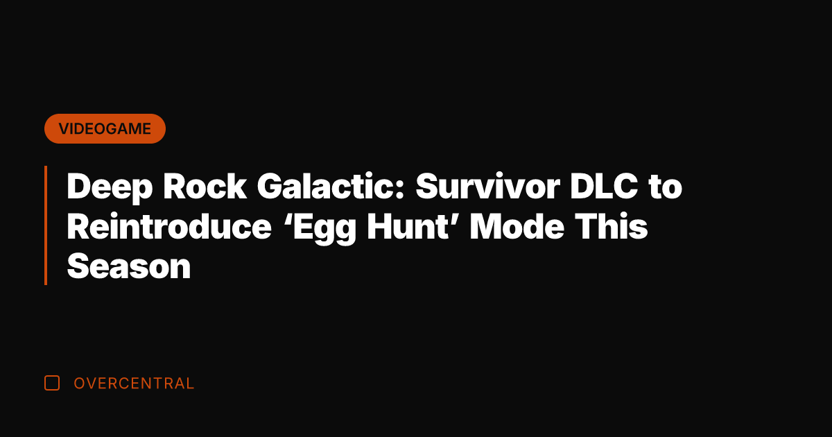 Deep Rock Galactic: Survivor DLC to Reintroduce ‘Egg Hunt’ Mode This Season