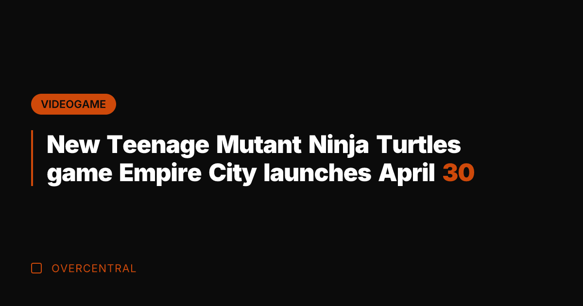 New Teenage Mutant Ninja Turtles game Empire City launches April 30