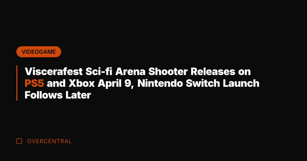 Viscerafest Sci-fi Arena Shooter Releases on PS5 and Xbox April 9, Nintendo