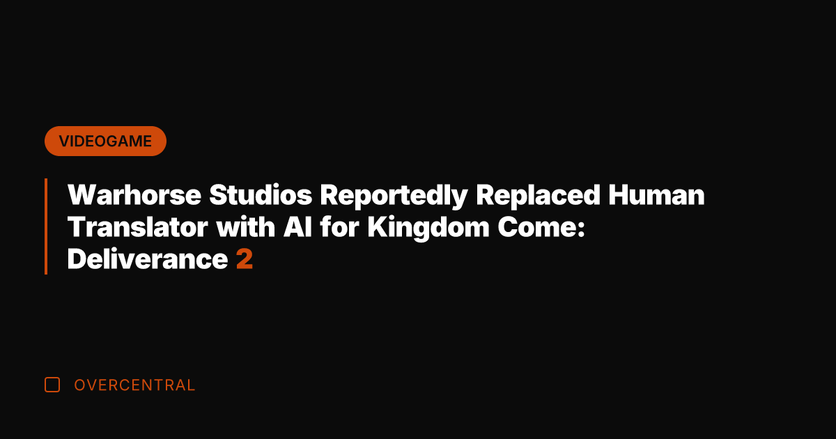 Warhorse Studios Reportedly Replaced Human Translator with AI for Kingdom Come: Deliverance