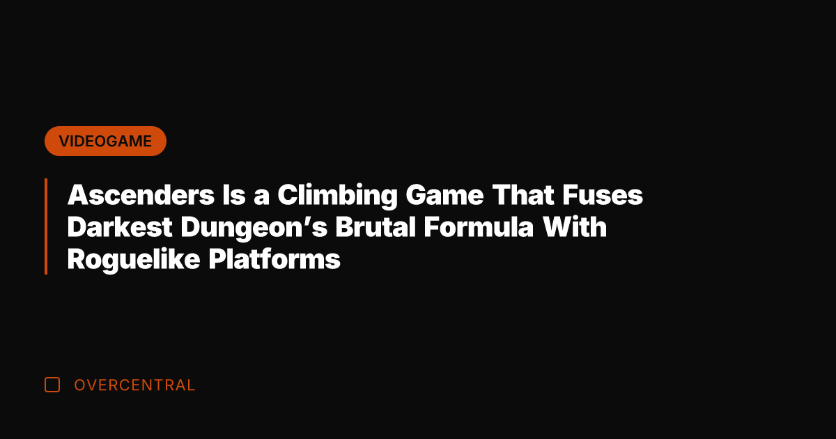 Ascenders Is a Climbing Game That Fuses Darkest Dungeon's Brutal Formula With