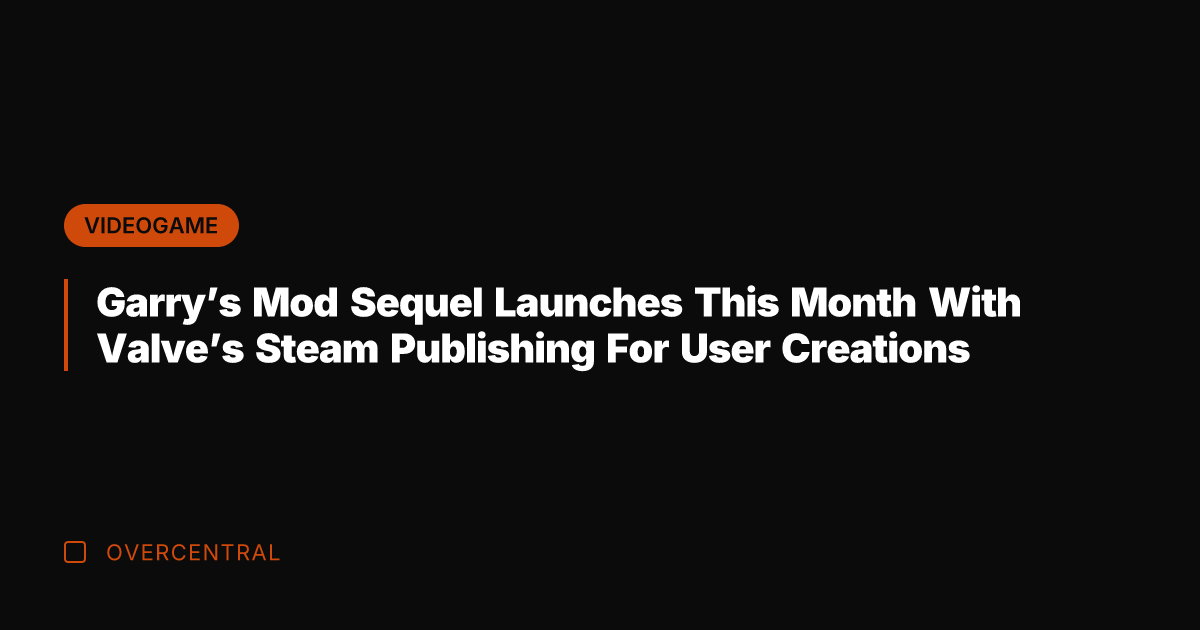 Garry's Mod Sequel Launches This Month With Valve's Steam Publishing For User