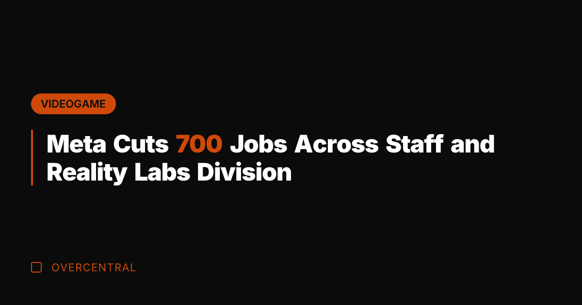 Meta Cuts 700 Jobs Across Staff and Reality Labs Division