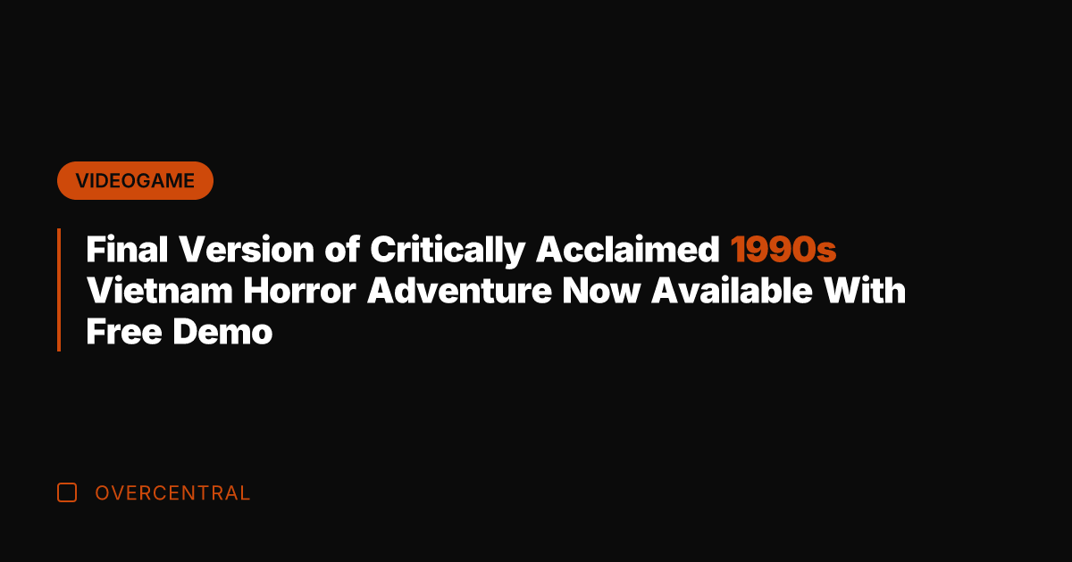 Final Version of Critically Acclaimed 1990s Vietnam Horror Adventure Now Available With