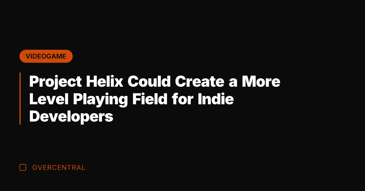 Project Helix Could Create a More Level Playing Field for Indie Developers