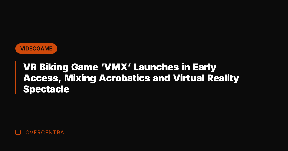 VR Biking Game 'VMX' Launches in Early Access, Mixing Acrobatics and Virtual