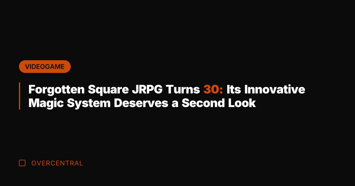 Forgotten Square JRPG Turns 30: Its Innovative Magic System Deserves a Second