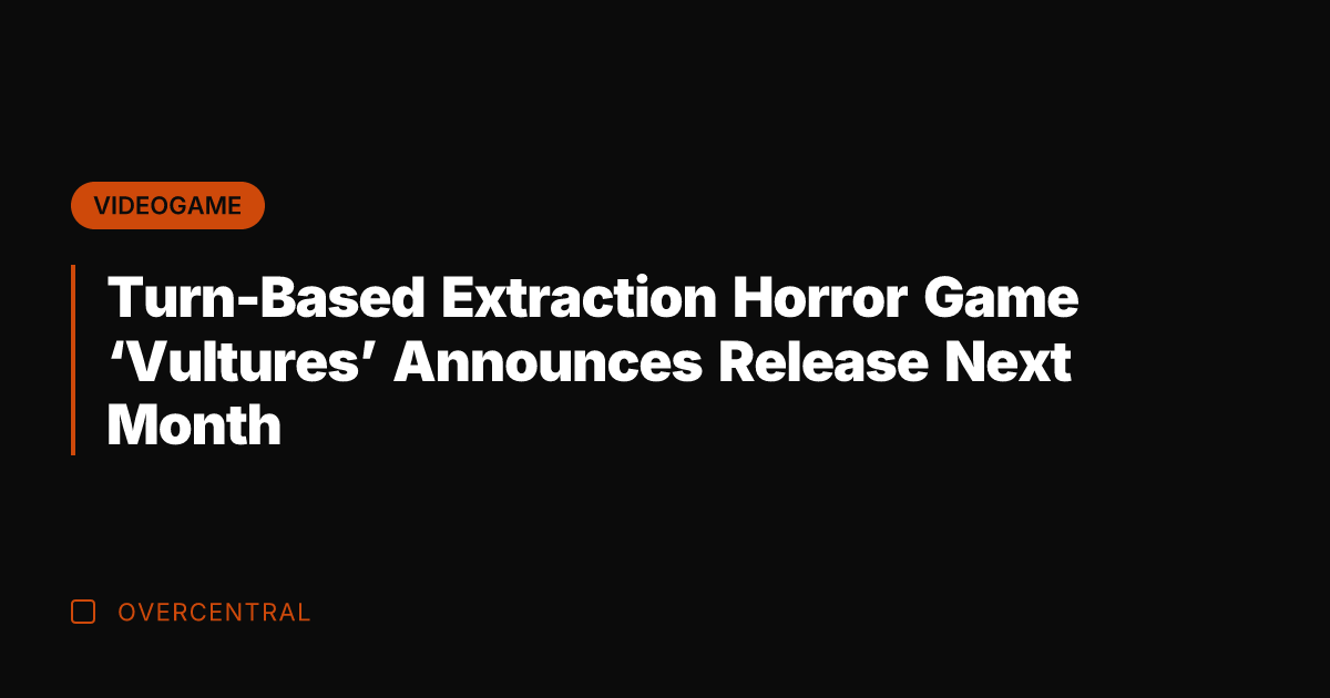 Turn-Based Extraction Horror Game 'Vultures' Announces Release Next Month