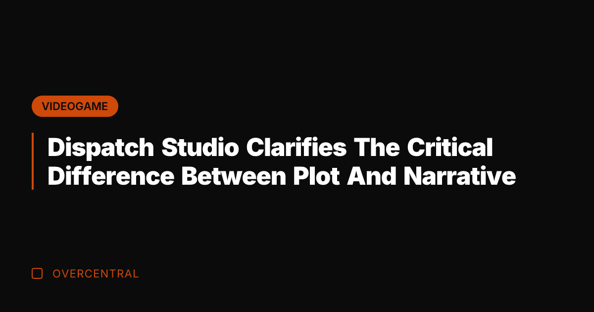 Dispatch Studio Clarifies The Critical Difference Between Plot And Narrative