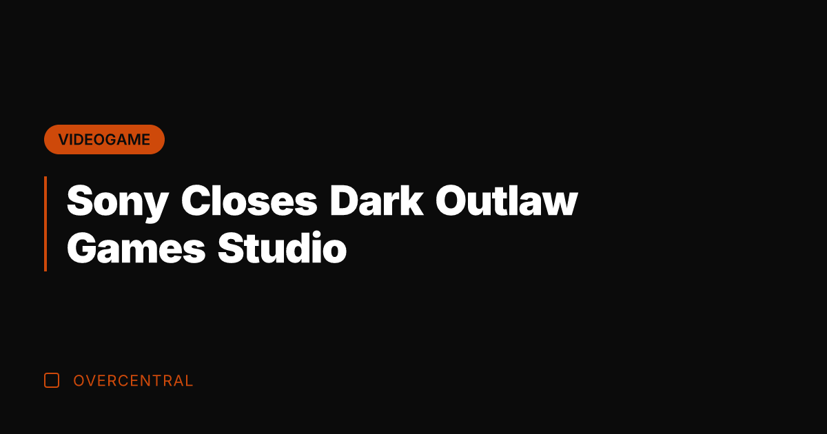 Sony Closes Dark Outlaw Games Studio