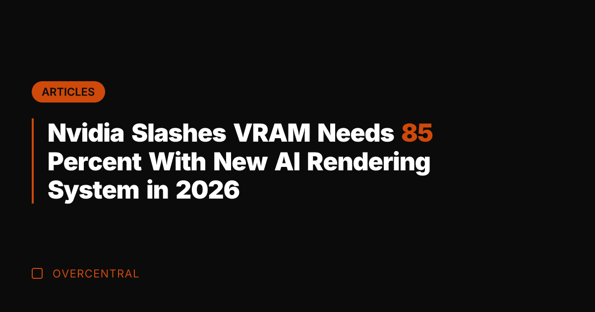 Nvidia Slashes VRAM Needs 85 Percent With New AI Rendering System in
