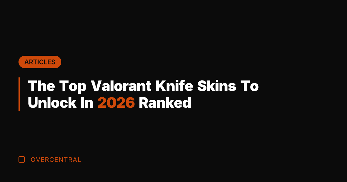 The Top Valorant Knife Skins To Unlock In 2026 Ranked
