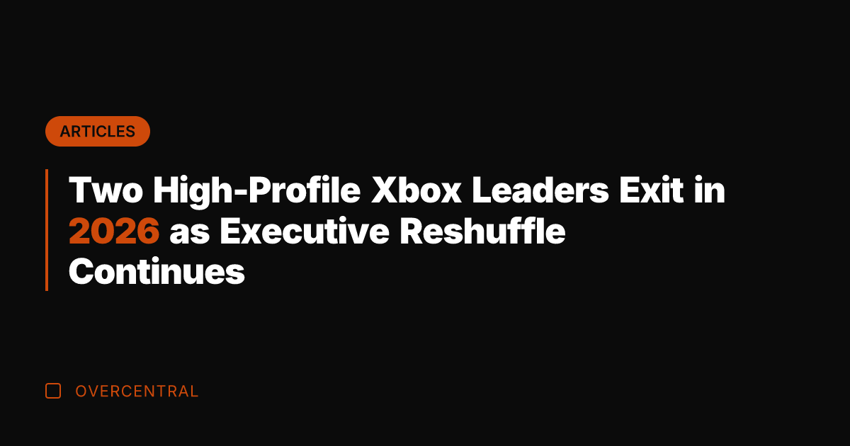 Two High-Profile Xbox Leaders Exit in 2026 as Executive Reshuffle Continues
