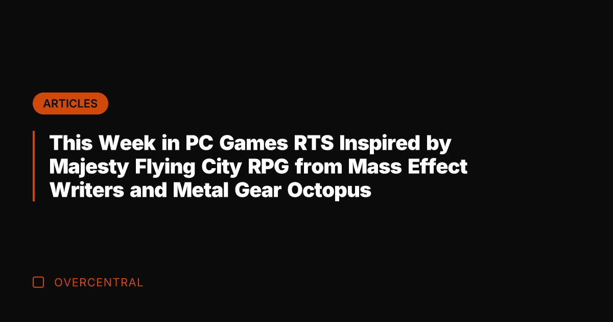 This Week in PC Games RTS Inspired by Majesty Flying City RPG