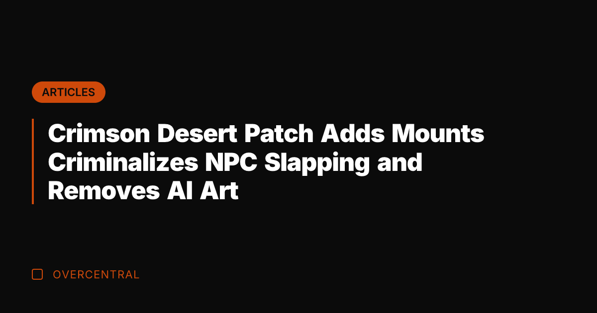 Crimson Desert Patch Adds Mounts Criminalizes NPC Slapping and Removes AI Art
