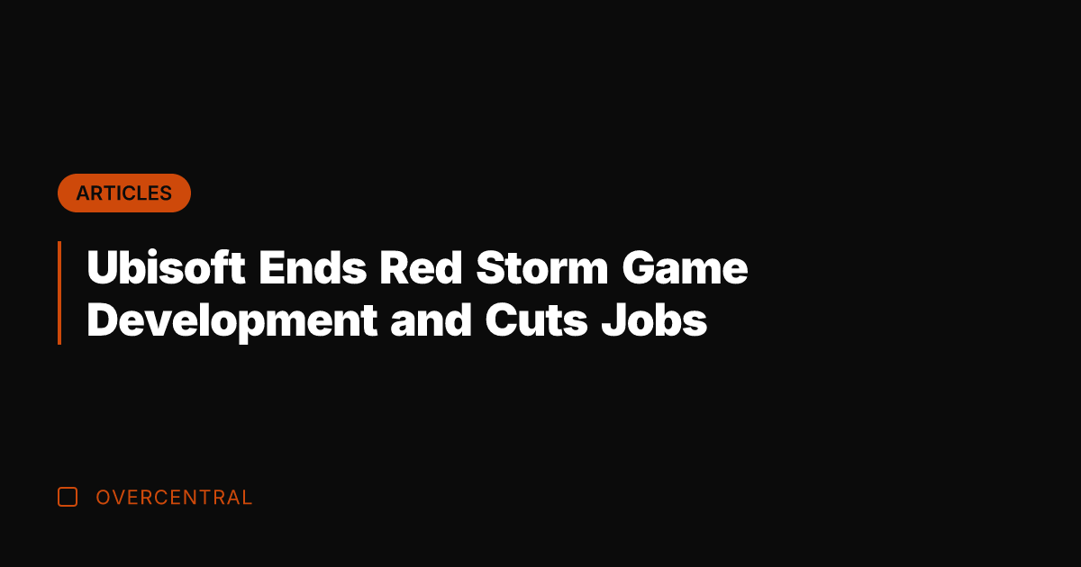 Ubisoft Ends Red Storm Game Development and Cuts Jobs