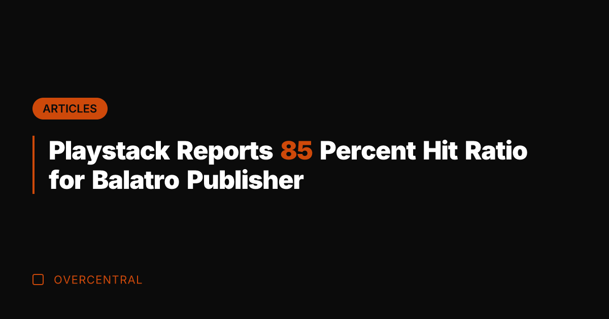 Playstack Reports 85 Percent Hit Ratio for Balatro Publisher