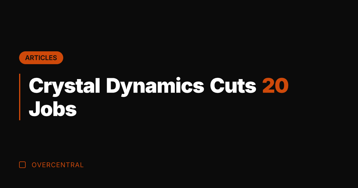 Crystal Dynamics Cuts 20 Jobs