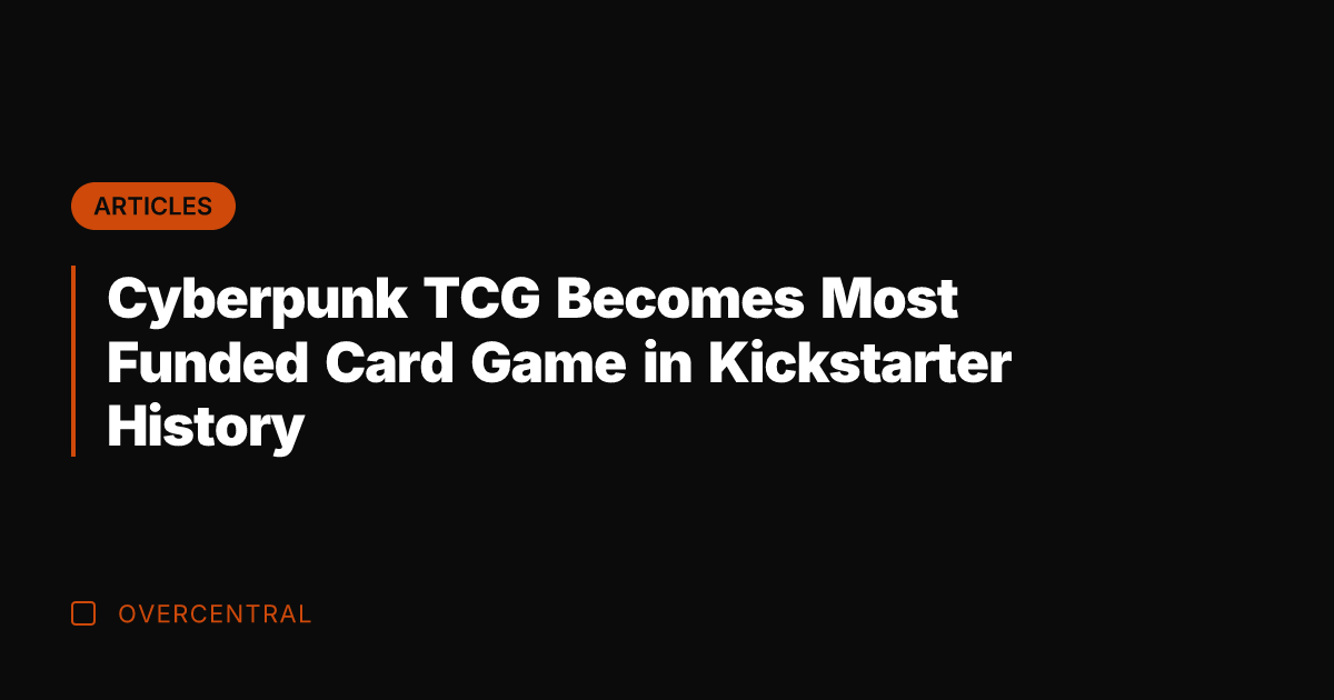 Cyberpunk TCG Becomes Most Funded Card Game in Kickstarter History
