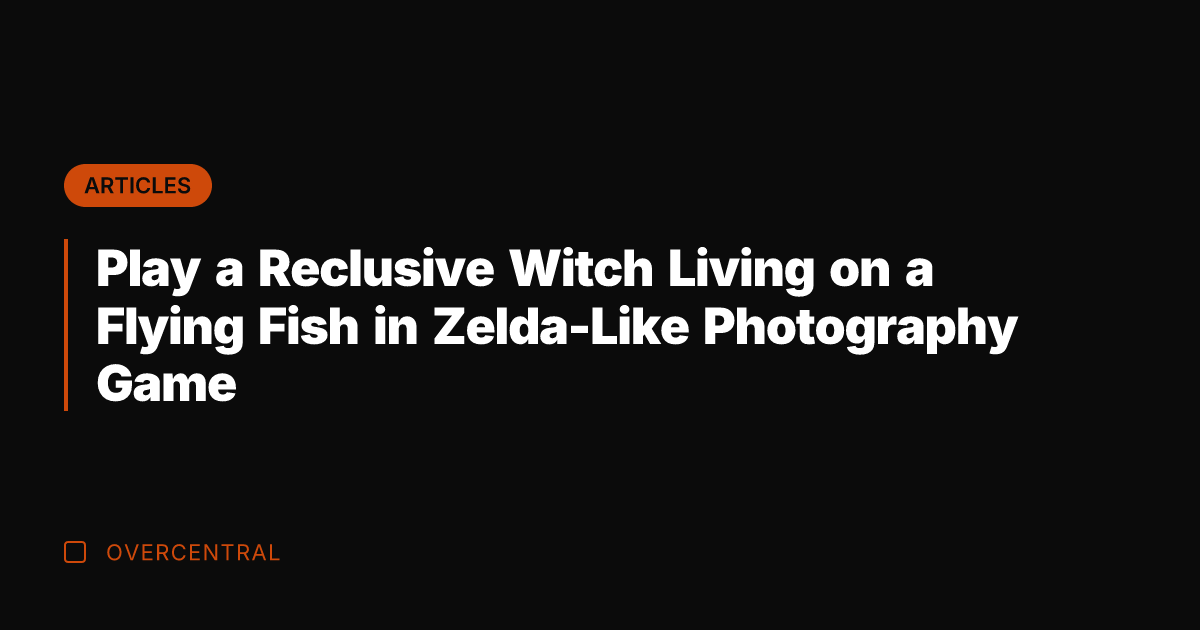 Play a Reclusive Witch Living on a Flying Fish in Zelda-Like Photography