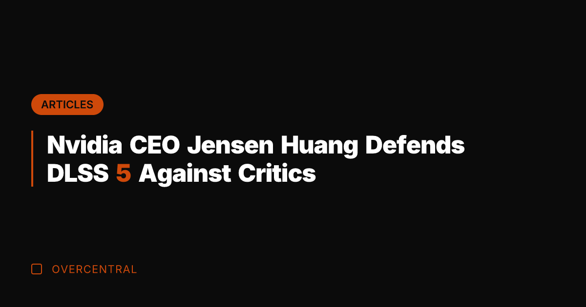 Nvidia CEO Jensen Huang Defends DLSS 5 Against Critics
